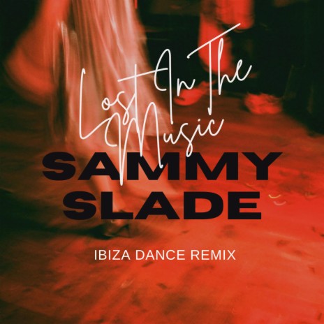Lost In The Music (Ibiza Dance Remix) | Boomplay Music
