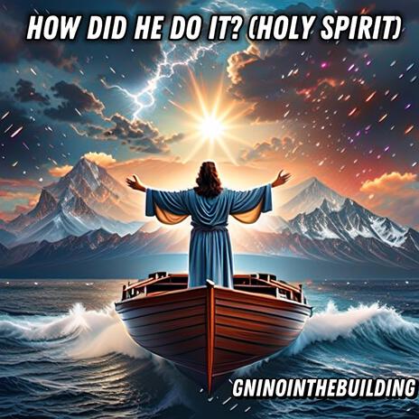 How did he do it? (Holy Spirit) | Boomplay Music