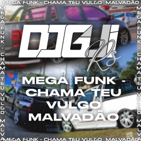 MEGA FUNK - CHAMA TEU VULGO MALVADÃO | Boomplay Music