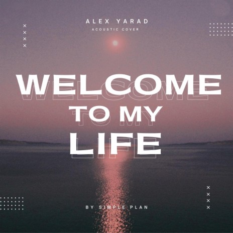 Welcome To my Life | Boomplay Music