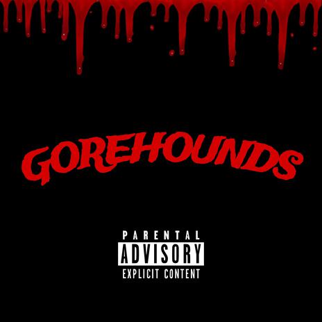 Gorehounds | Boomplay Music