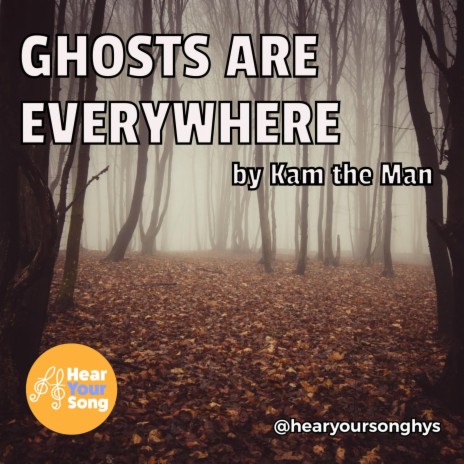 Ghosts Are Everywhere (Kam the Man's Song) | Boomplay Music