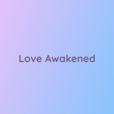 Love Awakened | Boomplay Music