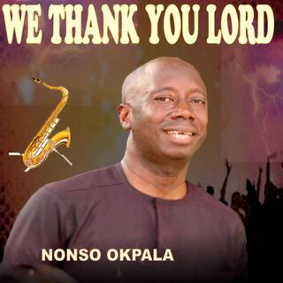 We thank you lord _ Nonso Okpala