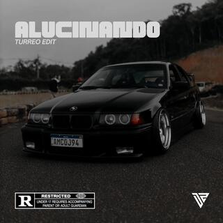 Alucinando (Turreo Edit)