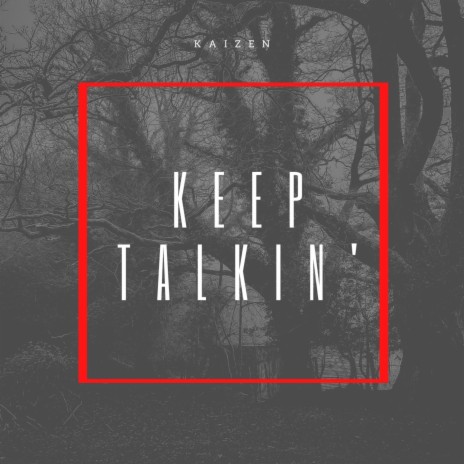 KEEP TALKIN' | Boomplay Music