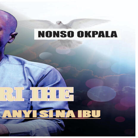 Ikariri ihe anyi si na ibu _ nonso okpala | Boomplay Music