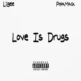 Love Is Drugs