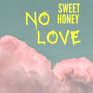 SWEET HONEY NO LOVE