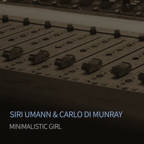 Minimalistic Girl ft. Carlo di Munray | Boomplay Music