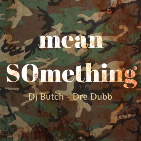 mean SOmething ft. Dre Dubb