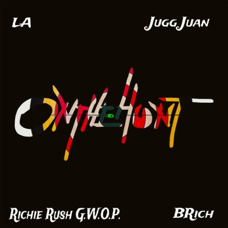 On The Hunt ft. Jugg Juan, Richie Rush G.W.O.P. & BRich
