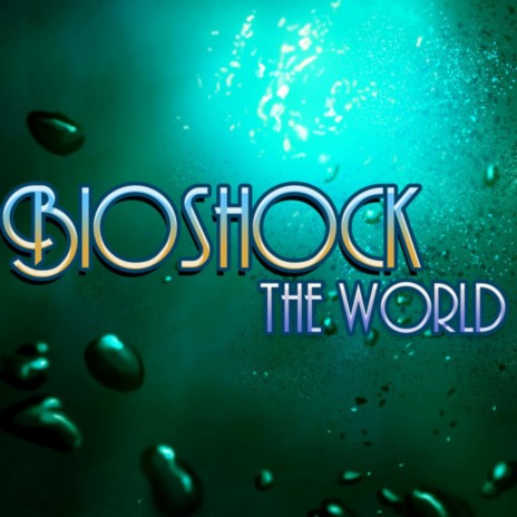 Bioshock the World ft. Rockit | Boomplay Music