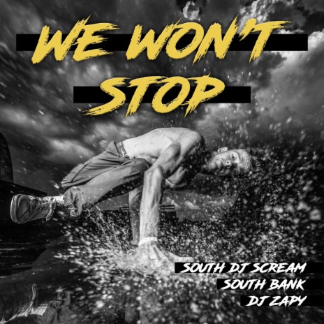 We Won't Stop ft. South Bank & Dj Zapy | Boomplay Music