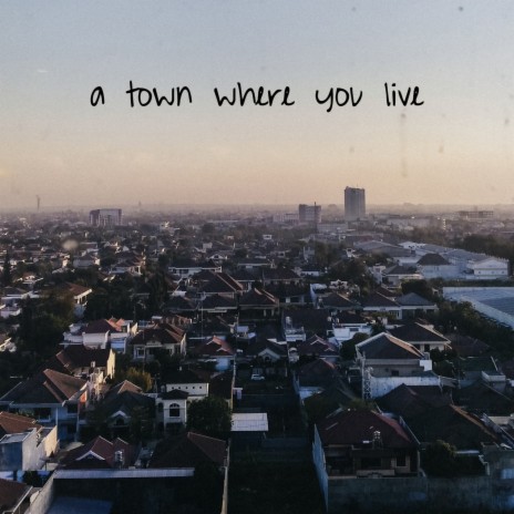 A Town Where You Live | Boomplay Music