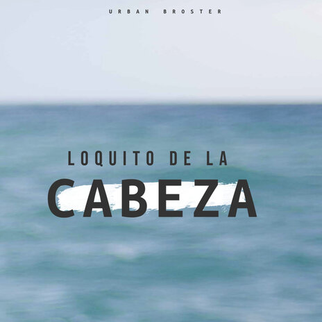 Loquito de la Cabeza | Boomplay Music