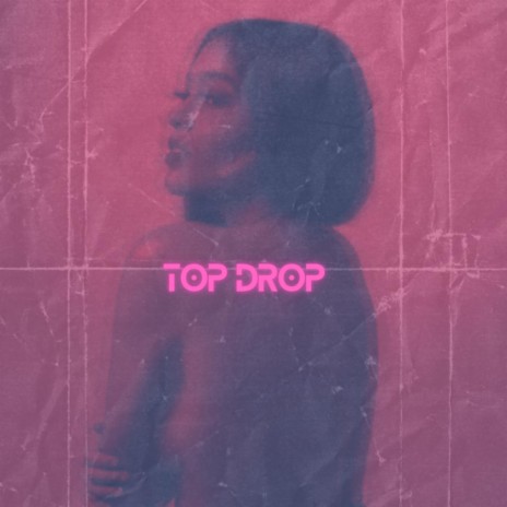 Top Drop | Boomplay Music