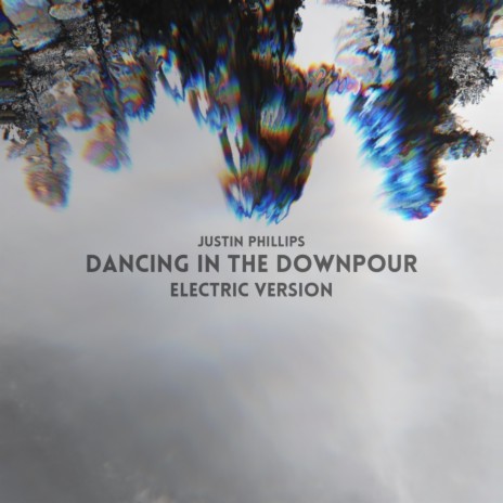 Dancing in the Downpour (Electric Version) | Boomplay Music