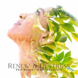 Renew & Destress: Healing Music for Pain Relief, 174 Hz Frequency, Whole Body Healing, Deep Release While Sleeping