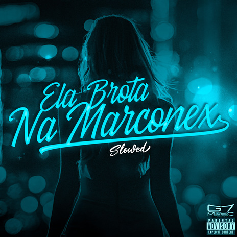 Ela Brota Na Marconex - Slowed - Remix ft. DJ MENOR RZS OFICIAL & G7 MUSIC BR | Boomplay Music