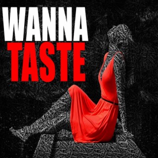 Wanna Taste