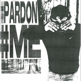 #PARDON #ME