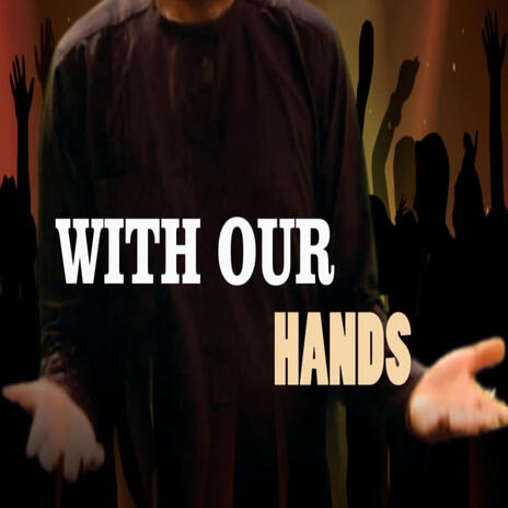 With our hands _Nonso Okpala