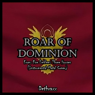 Roar of Dominion (From Fire Emblem: Three Houses)