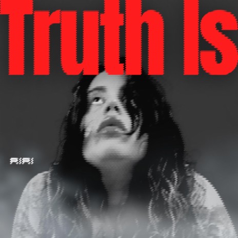 Truth Is | Boomplay Music