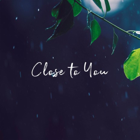 Close to You | Boomplay Music