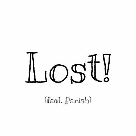 Lost! ft. Perish | Boomplay Music