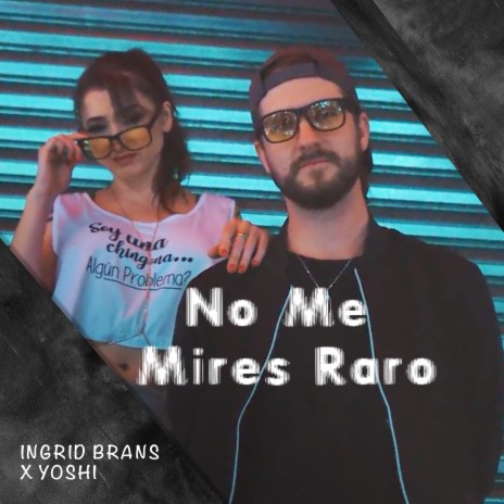 No Me Mires Raro ft. Yoshi | Boomplay Music