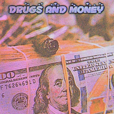 Drugs And Money | Boomplay Music