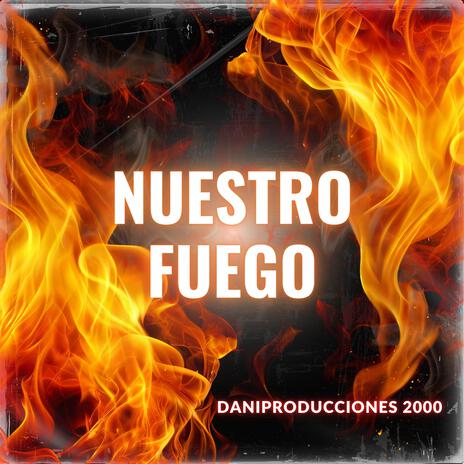 NUESTRO FUEGO | Boomplay Music