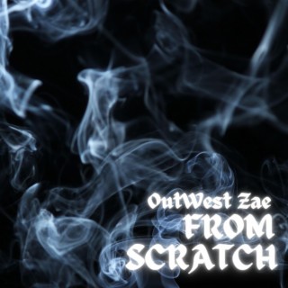OutWest Zae- From Scratch
