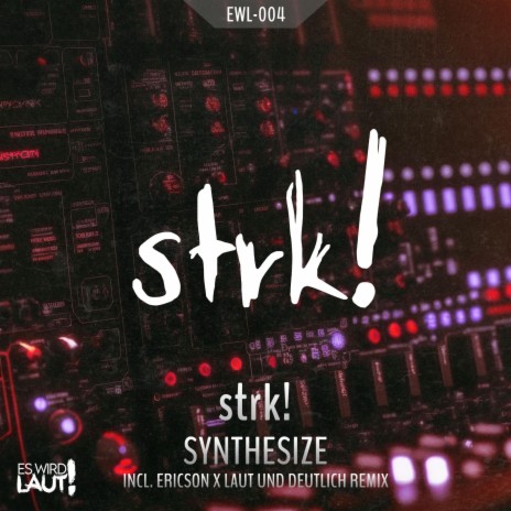 Synthesize (Ericson (DE) & Laut und Deutlich Remix) ft. Ericson (DE) & Laut und Deutlich