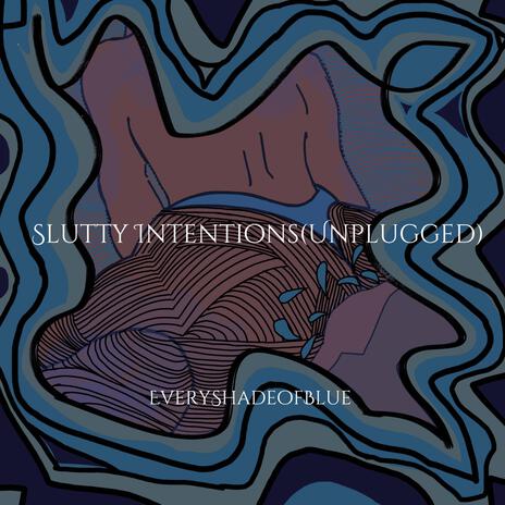 Slutty Intentions(Unplugged) | Boomplay Music