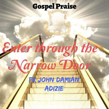 Enter through the Narrow Door