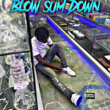 Blow Sum Down | Boomplay Music