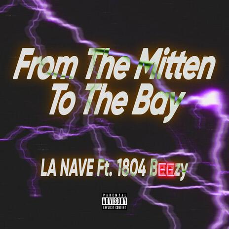 From The Mitten To The Bay ft. 1804 Beezy | Boomplay Music