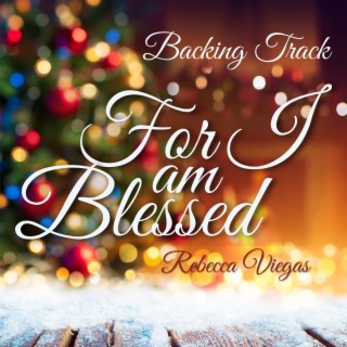 For I Am Blessed (Backing Track)