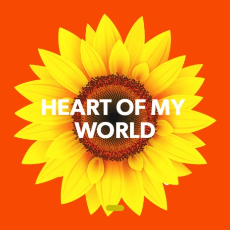 Heart of My World | Boomplay Music