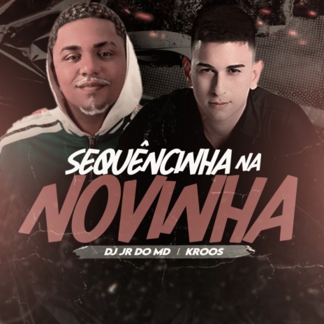 Sequencinha na Novinha ft. Kroos | Boomplay Music