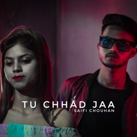 Tu chhad jaa | Boomplay Music