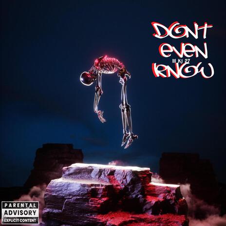 Don't Even Know | Boomplay Music