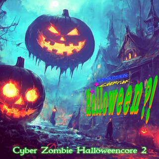 Cyber Zombie Halloweencore 2