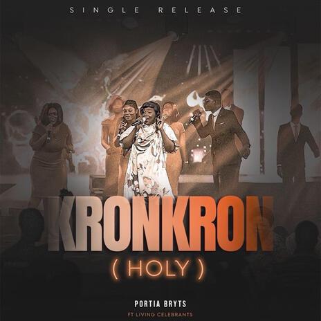 Kronkron (Holy) ft. Living Celebrants Ghana | Boomplay Music