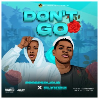 Don't go ft. Prosperlious lyrics | Boomplay Music
