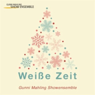 Weiße Zeit: Mit dem Gunni Mahling Show Ensemble