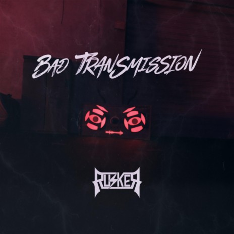 BAD TRANSMISSION | Boomplay Music
